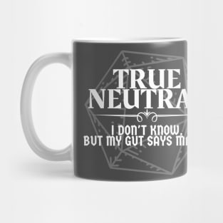 "I Don't Know, But My Gut Says Maybe" - True Neutral Alignment Mug